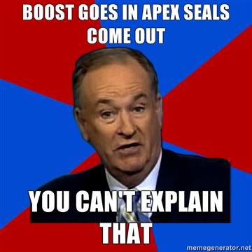 Name:  BOOST-GOES-IN-APEX-SEALS-COME-OUT-YOU-CANT-EXPLAIN-THAT.jpg
Views: 396
Size:  21.5 KB