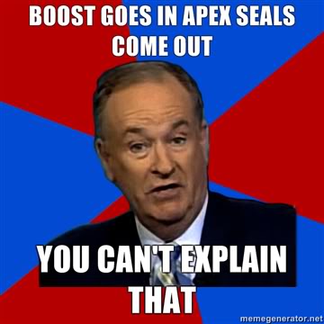 Name:  BOOST-GOES-IN-APEX-SEALS-COME-OUT-YOU-CANT-EXPLAIN-THAT.jpg
Views: 453
Size:  21.5 KB