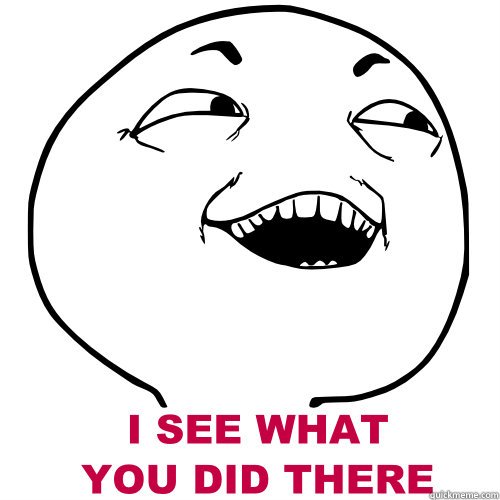 Name:  I-see-what-you-did-there.jpg
Views: 38
Size:  32.9 KB